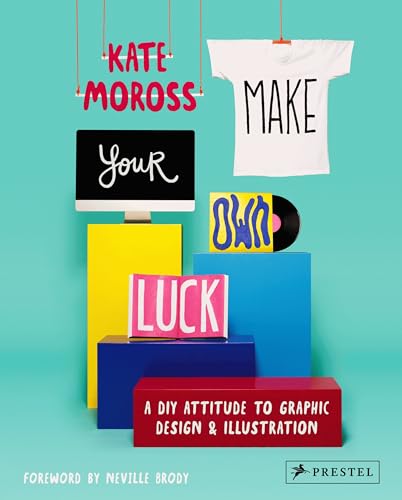 Make Your Own Luck: A DIY Attitude to Graphic Design and Illustration von Prestel Publishing