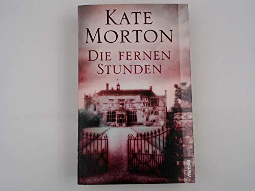 Die fernen Stunden : Roman. Kate Morton. Aus dem Engl. von Charlotte Breuer und Norbert Möllemann