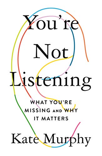 You're Not Listening: What You're Missing and Why It Matters