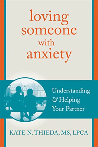 Loving Someone with Anxiety: Understanding and Helping Your Partner (New Harbinger Loving Someone Series) von New Harbinger Publications