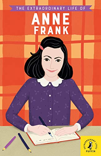 The Extraordinary Life of Anne Frank (Extraordinary Lives, 6) von Puffin