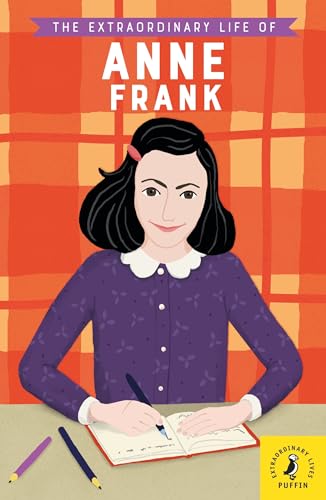 The Extraordinary Life of Anne Frank (Extraordinary Lives, 6) von Puffin