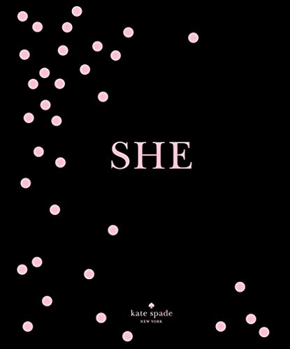 Kate Spade New York: She: Muses, Visionaries and Madcap Heroines: muses, visionairies and madcap heroines von Harry N. Abrams