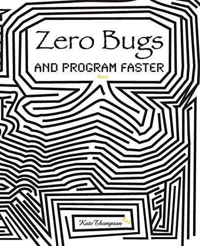 Zero Bugs and Program Faster von Kate Thompson