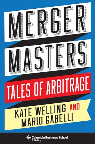 Merger Masters - Tales of Arbitrage (Heilbrunn Center for Graham & Dodd Investing) von Columbia University Press