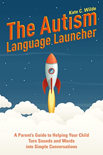The Autism Language Launcher: A Parent's Guide to Helping Your Child Turn Sounds and Words into Simple Conversations von Jessica Kingsley Publishers