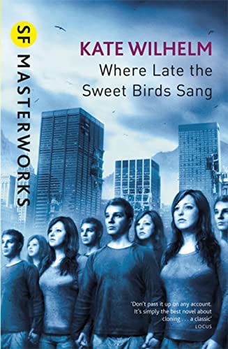 Where Late The Sweet Birds Sang: Kate Wilhelm (S.f. Masterworks)