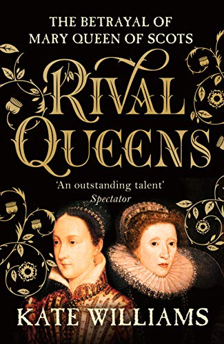 Rival Queens: The Betrayal of Mary, Queen of Scots von Arrow