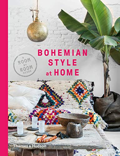 Bohemian Style at Home: A Room by Room Guide von Thames & Hudson