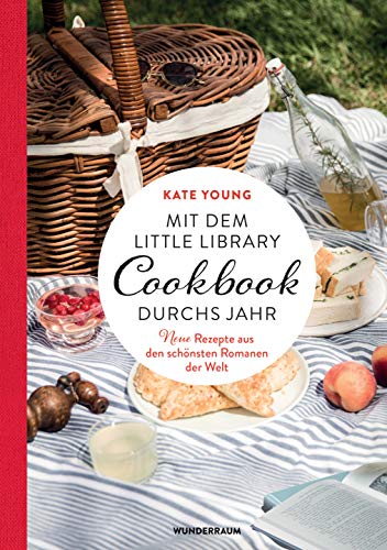 Mit dem LITTLE LIBRARY COOKBOOK durchs Jahr: Neue Rezepte aus den schönsten Romanen der Welt Mit dem LITTLE LIBRARY COOKBOOK durchs Jahr: Neue Rezepte aus den schönsten Romanen der Welt