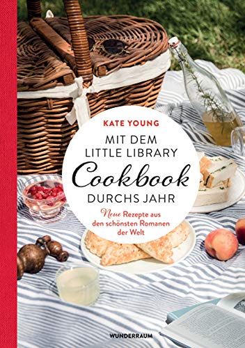 Mit dem LITTLE LIBRARY COOKBOOK durchs Jahr: Neue Rezepte aus den schönsten Romanen der Welt