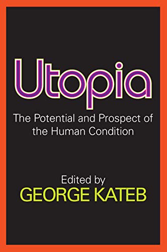Utopia: The Potential and Prospect of the Human Condition