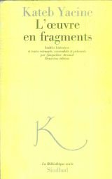 L'oeuvre en fragments: - POEMES, TEXTES NARRATIFS, THEATRE GRAND PRIX NATIONAL DES LETTRES 1986