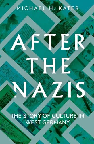 After the Nazis - The Story of Culture in West Germany von Yale University Press