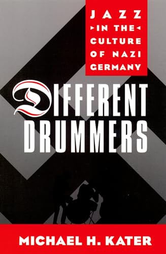 Different Drummers: Jazz In The Culture Of Nazi Germany von Oxford University Press, USA