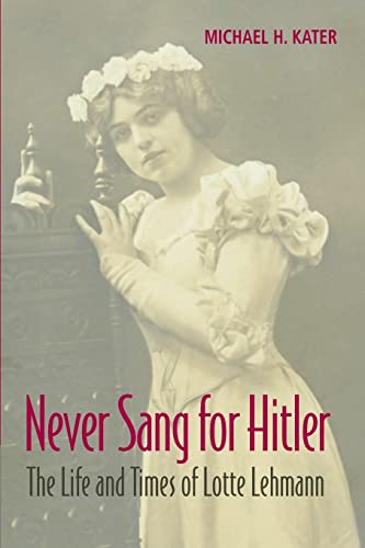 Never Sang for Hitler: The Life and Times of Lotte Lehmann, 1888 1976 von Cambridge University Press