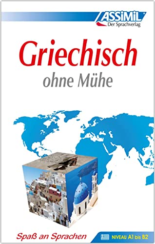 ASSiMiL Selbstlernkurs für Deutsche: Assimil. Griechisch ohne Mühe. Lehrbuch. Die Methode für jeden Tag - Niveau A1 - B2. (Lernmaterialien): Lehrbuch ... 92 Lektionen, über 280 Übungen mit Lösungen