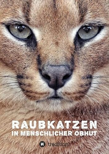 Raubkatzen in menschlicher Obhut von tredition