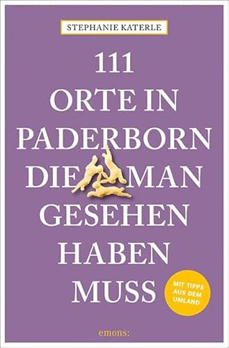 111 Orte in Paderborn, die man gesehen haben muss: Reiseführer von Emons Verlag