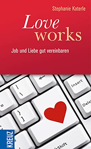 Love works: Job und Liebe gut vereinbaren