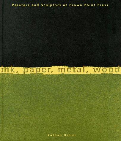 ink, paper, metal, wood: Painters and Sculptors at Crown Point Press