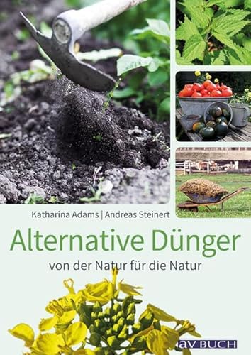 Alternative Dünger: von der Natur für die Natur (avBuch im Cadmos Verlag) (avBuch im Cadmos Verlag: im Cadmos Verlag)