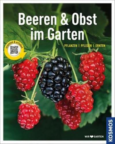 Beeren und Obst im Garten: gestalten - pflanzen - ernten