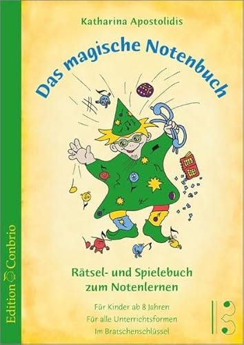 Das magische Notenbuch Bratschenschlüssel: Rätsel- und Spielebuch zum Notenlernen für Kinder ab 8 Jahren