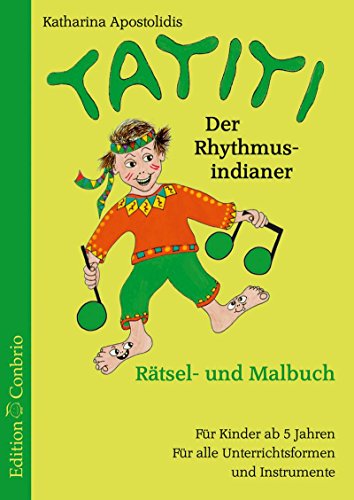 Tatiti. Der Rhythmus-Indianer: Rätsel- und Malbuch. Für Kinderab 5 Jahren. Für alle Instrumente von Edition Conbrio