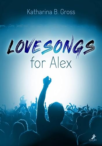 Lovesongs for Alex von DEAD SOFT Verlag
