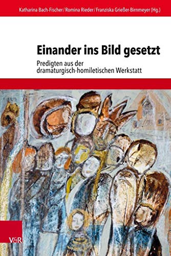 Einander ins Bild gesetzt: Predigten aus der dramaturgisch-homiletischen Werkstatt von Vandenhoeck & Ruprecht