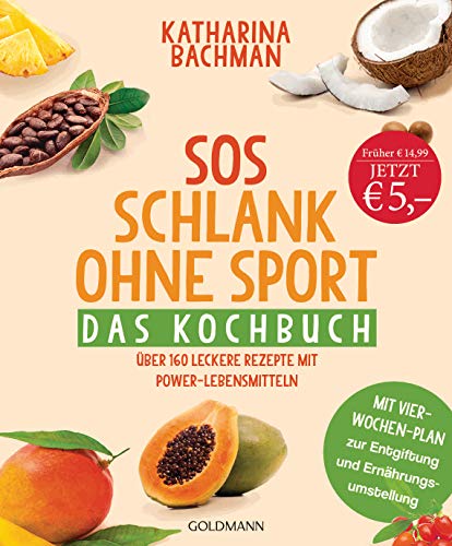 SOS Schlank ohne Sport - Das Kochbuch: Über 160 leckere Rezepte mit Power-Lebensmitteln - Mit Vier-Wochen-Plan zur Entgiftung und Ernährungsumstellung von Goldmann TB