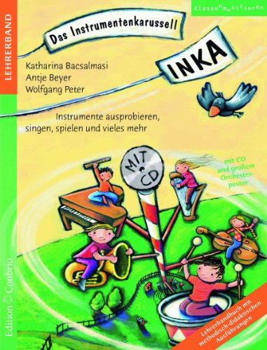 INKA - Das Instrumentenkarussell, Lehrerband, m. Audio-CD: Instrumente ausprobieren, singen, spielen und vieles mehr. Lehrerhandbuch mit ... INKA-Unterrichtskonzept, Lehrerausgabe