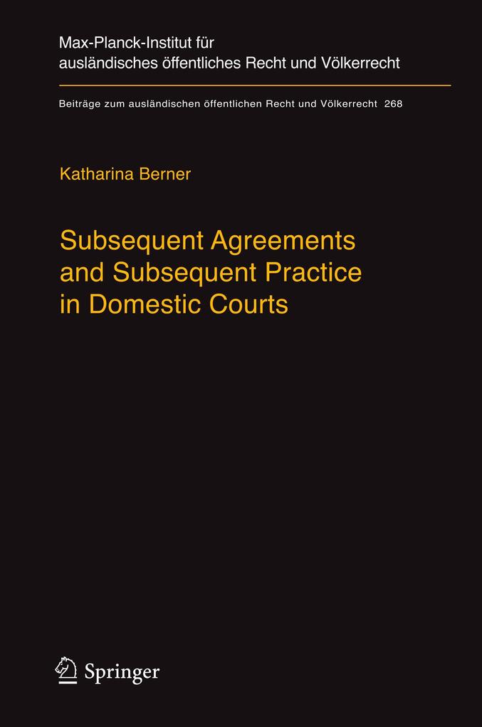 Subsequent Agreements and Subsequent Practice in Domestic Courts von Springer Berlin Heidelberg