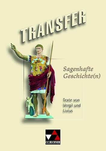 Transfer. Die Lateinlektüre / Sagenhafte Geschichte(n): Texte von Vergil und Livius