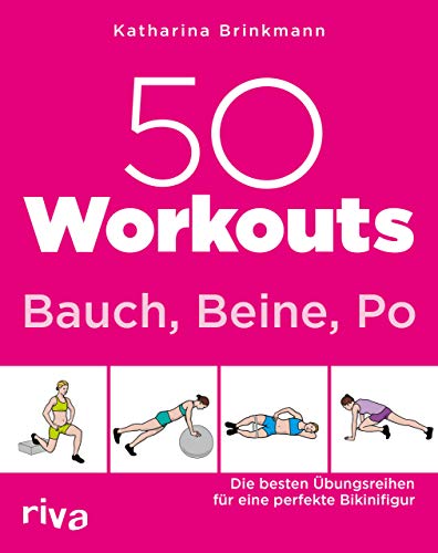 50 Workouts – Bauch, Beine, Po: Die besten Übungsreihen für die perfekte Bikinifigur 50 Workouts – Bauch, Beine, Po: Die besten Übungsreihen für die perfekte Bikinifigur