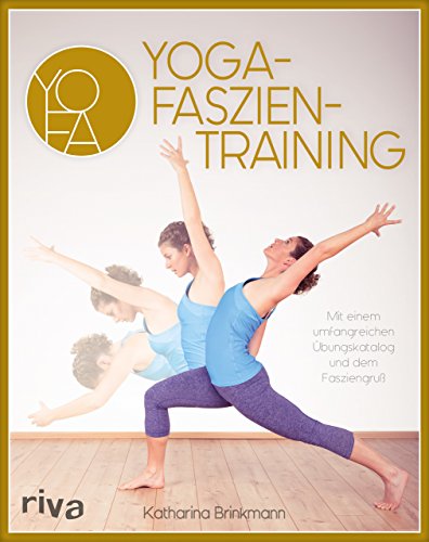 Yoga-Faszientraining: Mit umfangreichem Übungskatalog und dem Fasziengruß