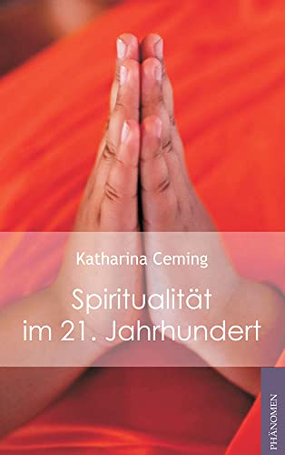 Spiritualität im 21. Jahrhundert von Phaenomen Verlag