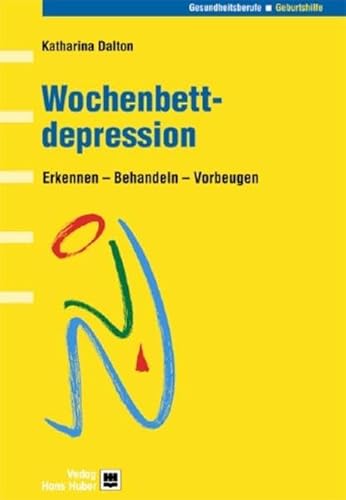 Wochenbettdepression: Erkennen - Behandeln - Vorbeugen Wochenbettdepression: Erkennen - Behandeln - Vorbeugen von Hogrefe AG