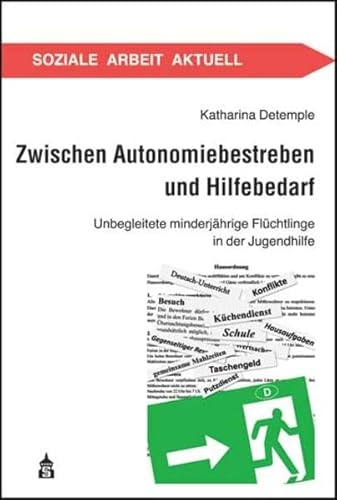 Zwischen Autonomiebestreben und Hilfebedarf: Unbegleitete minderjährige Flüchtlinge in der Jugendhilfe (Soziale Arbeit Aktuell) von Schneider Verlag GmbH