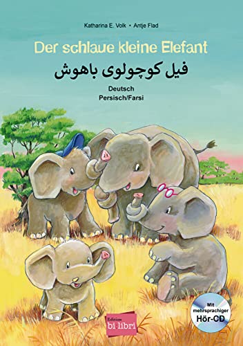 Der schlaue kleine Elefant (Deutsch-Persisch/Farsi): Zweisprachiges Kinderbuch mit mehrsprachiger Audio-CD Der schlaue kleine Elefant (Deutsch-Persisch/Farsi): Zweisprachiges Kinderbuch mit mehrsprachiger Audio-CD von Hueber