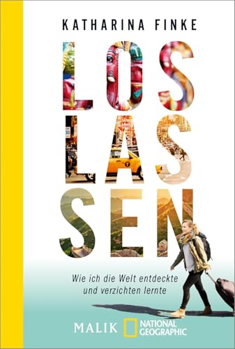 Loslassen – Wie ich die Welt entdeckte und verzichten lernte: Minimalistisch leben von PIPER