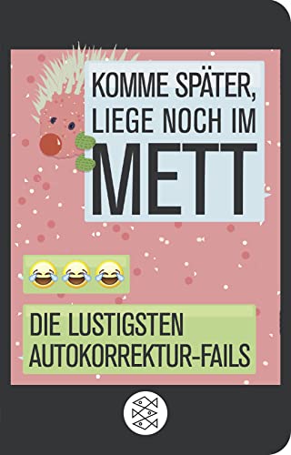 Komme später, liege noch im Mett: Die lustigsten Autokorrektur-Fails von FISCHERVERLAGE