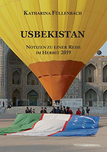 USBEKISTAN: Notizen zu einer Reise im Herbst 2019 (Reisepostillen)
