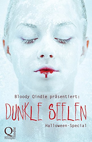 Bloody Qindie präsentiert: Dunkle Seelen Bloody Qindie präsentiert: Dunkle Seelen