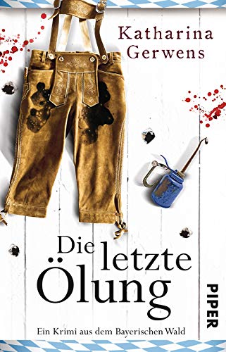 Die letzte Ölung (Bayerischer-Wald-Krimis 2): Ein Krimi aus dem Bayerischen Wald von Piper Verlag GmbH