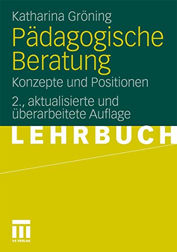 Pädagogische Beratung: Konzepte und Positionen