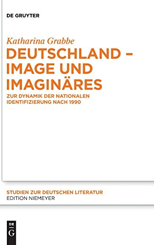 Deutschland – Image und Imaginäres: Zur Dynamik der nationalen Identifizierung nach 1990 (Studien zur deutschen Literatur, Band 205) von Gruyter, Walter de GmbH