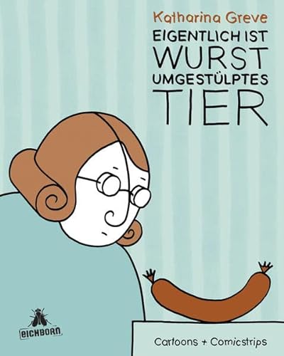Eigentlich ist Wurst umgestülptes Tier: Cartoons & Comicstrips