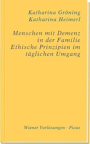 Menschen mit Demenz in der Familie: Ethische Prinzipien im täglichen Umgang (Wiener Vorlesungen)